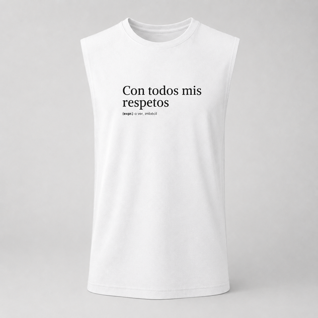 Con todos mis respetos - Sin Mangas.