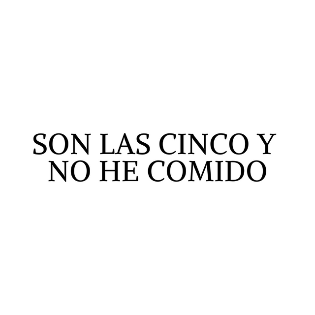 Son las cinco y no he comido