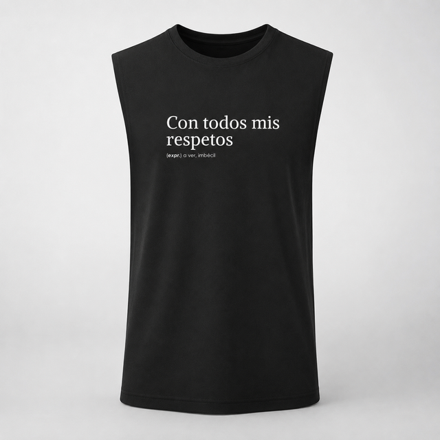 Con todos mis respetos - Sin Mangas.