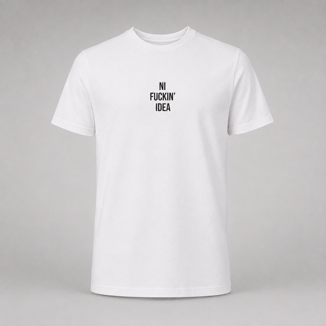 Ni fuckin´ idea - Camisetas