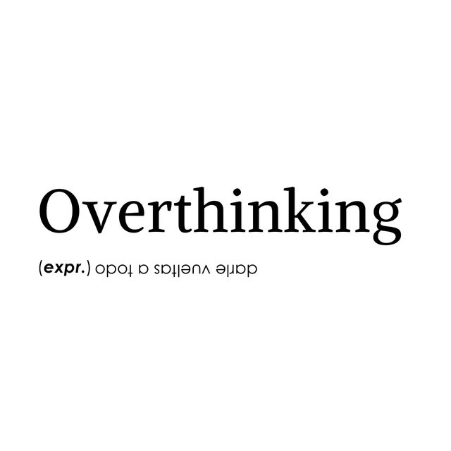 Overthinking