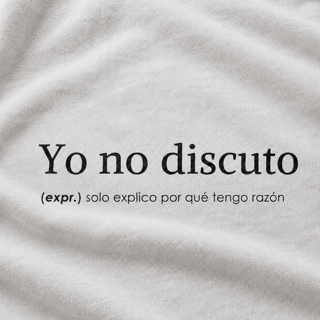 Yo no discuto - Camisetas