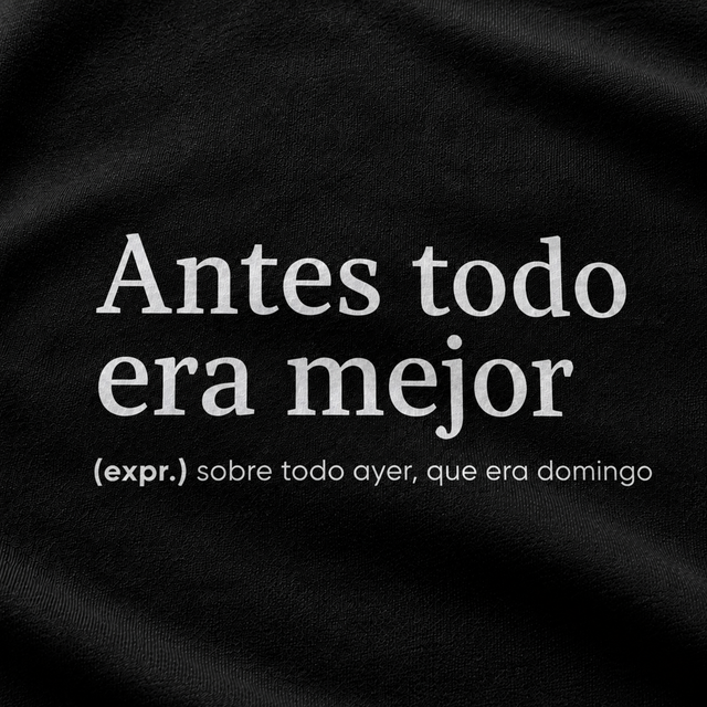 Antes todo era mejor - Camisetas